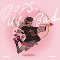 FIFTY FIFTY Oops, My Bad Ǻ ٹ 