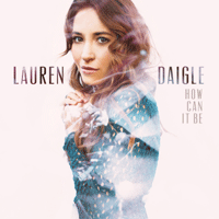 Lauren Daigle How Can It Be Ǻ ٹ 