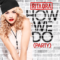 Rita Ora How We Do (Party) Ǻ ٹ 