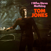 Tom Jones I (Who Have Nothing) Ǻ ٹ 